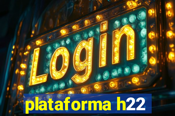 plataforma h22