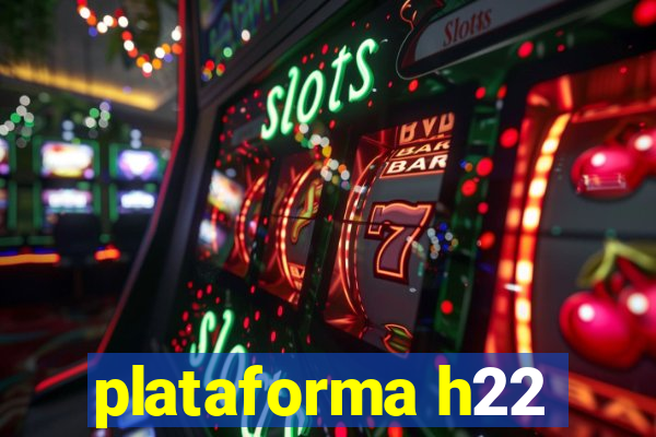 plataforma h22