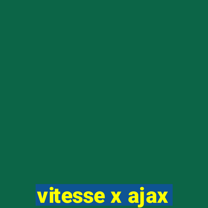 vitesse x ajax