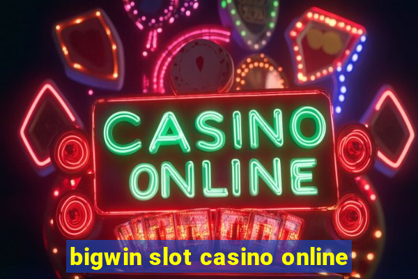 bigwin slot casino online