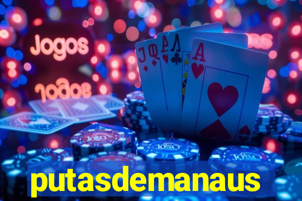 putasdemanaus