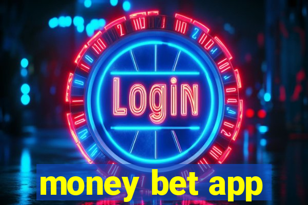 money bet app