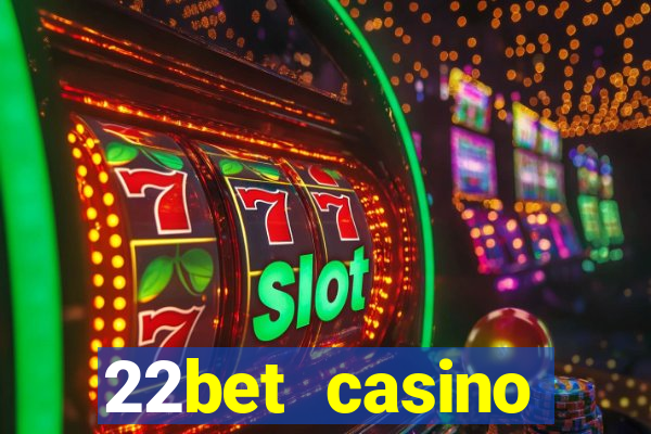 22bet casino minimum deposit