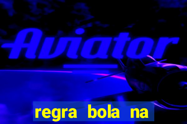 regra bola na trave betano