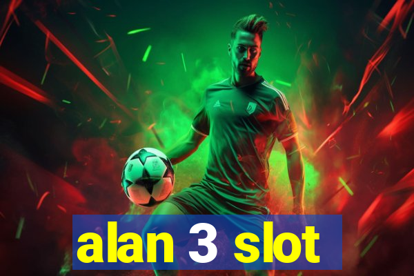 alan 3 slot