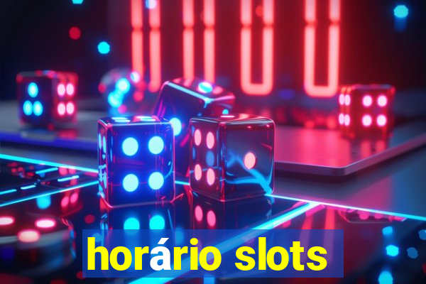 horário slots