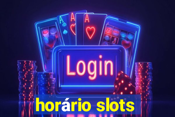 horário slots