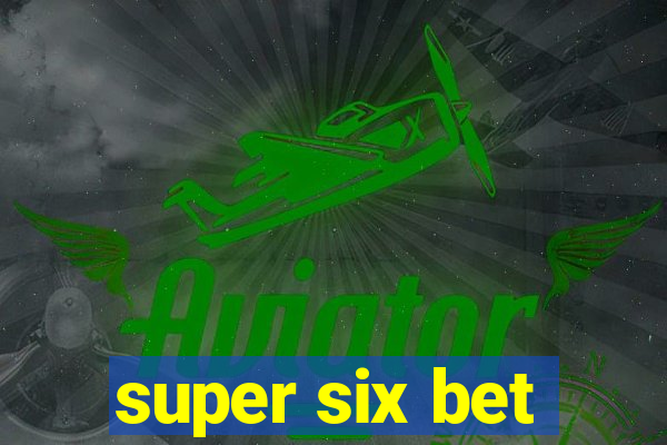 super six bet