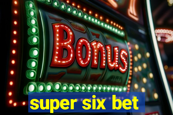 super six bet