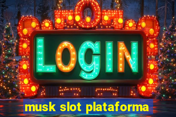 musk slot plataforma