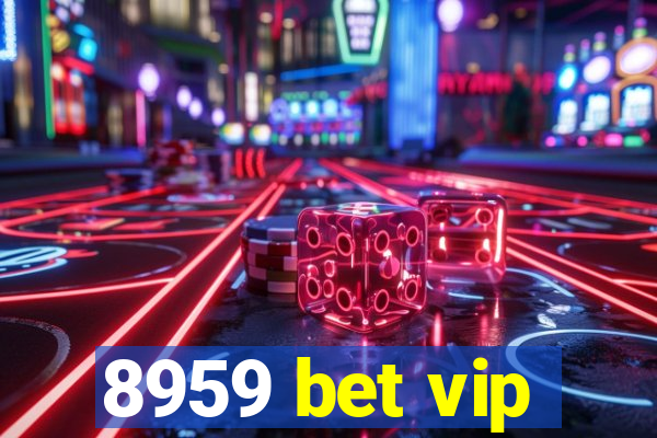 8959 bet vip