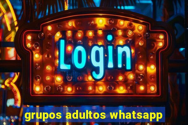 grupos adultos whatsapp