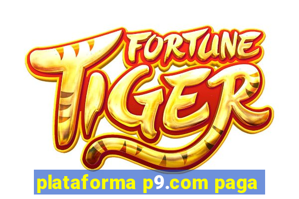 plataforma p9.com paga