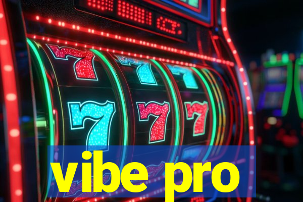 vibe pro