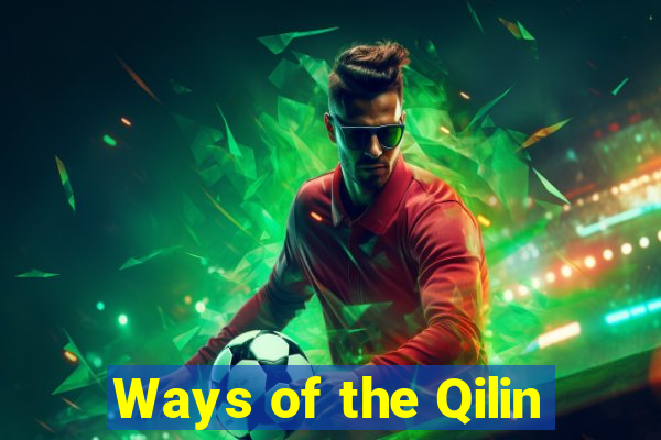 Ways of the Qilin