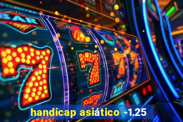 handicap asiático -1.25