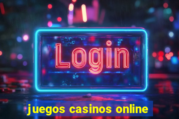 juegos casinos online