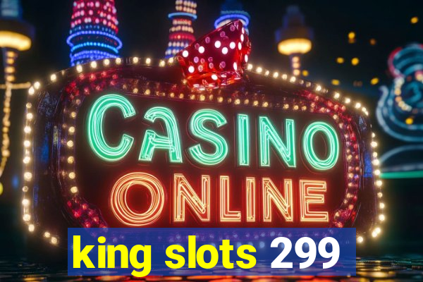 king slots 299