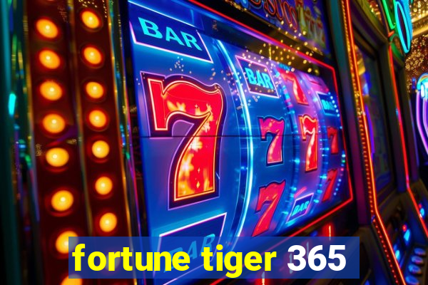 fortune tiger 365