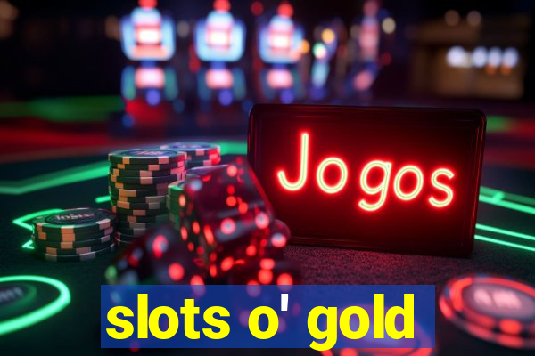 slots o' gold