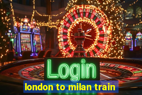 london to milan train