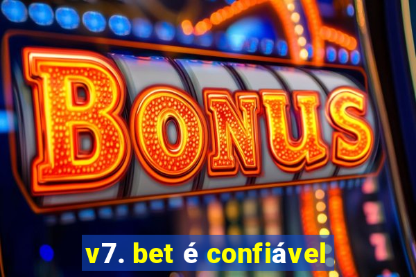 v7. bet é confiável