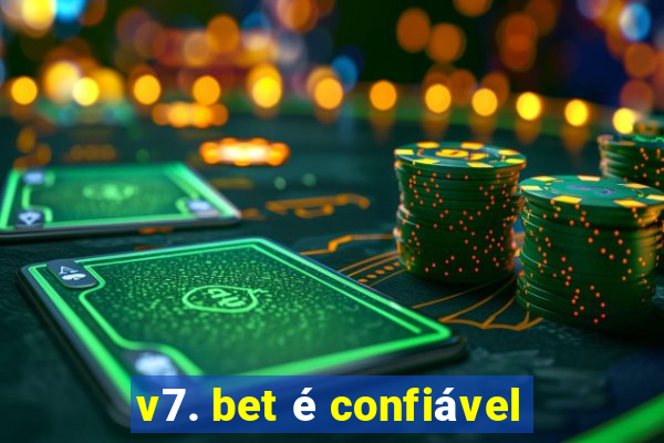 v7. bet é confiável