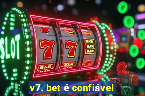 v7. bet é confiável