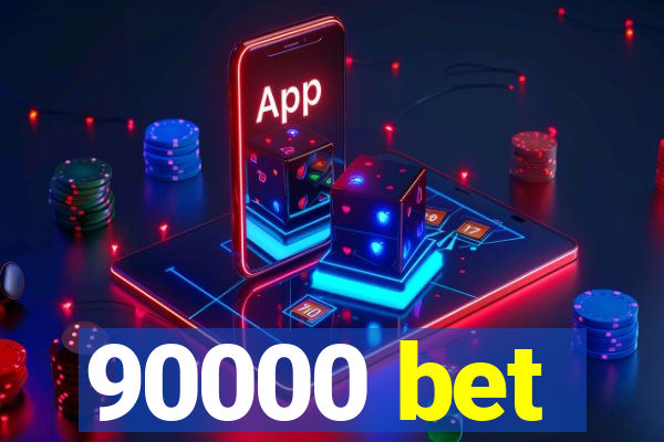 90000 bet