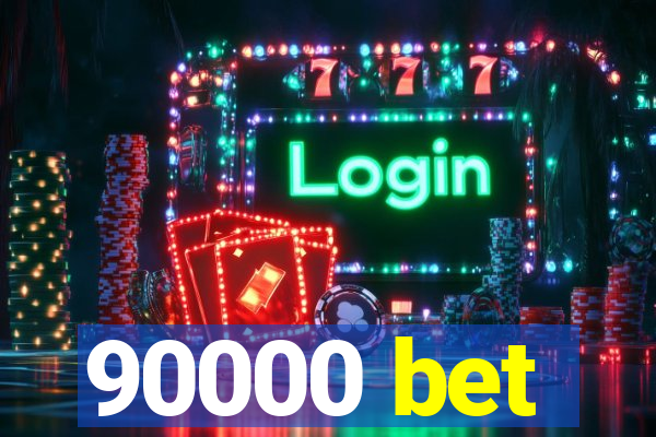 90000 bet