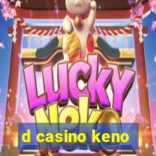 d casino keno