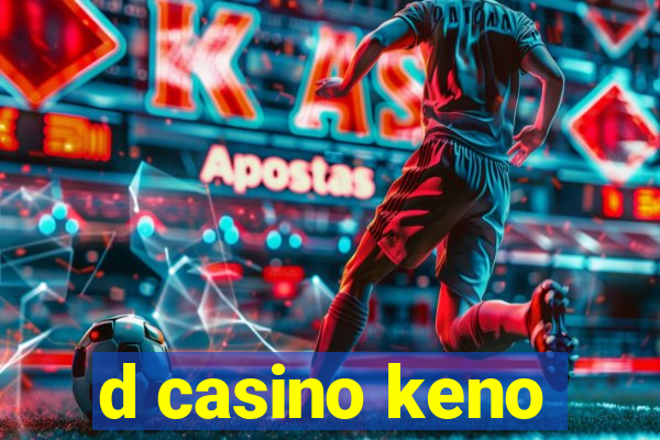 d casino keno