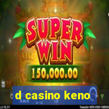 d casino keno