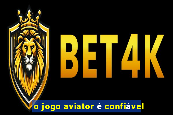 o jogo aviator é confiável