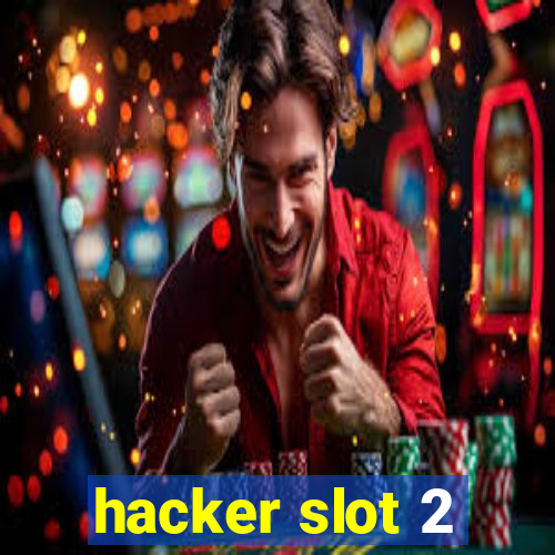 hacker slot 2