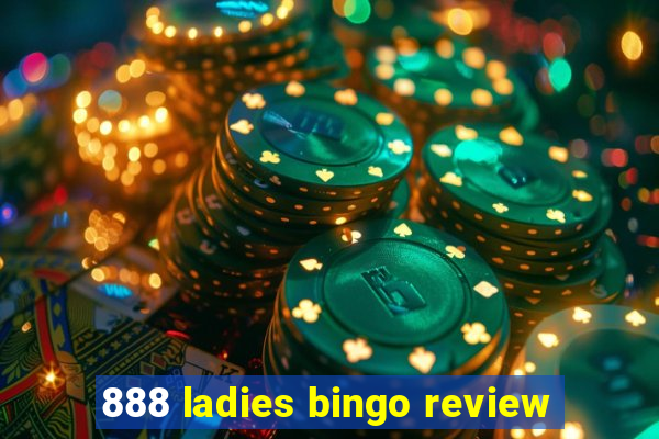 888 ladies bingo review