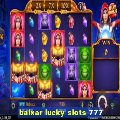 baixar lucky slots 777