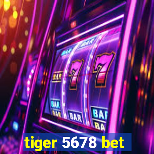 tiger 5678 bet