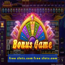 free slots.com free slots.com