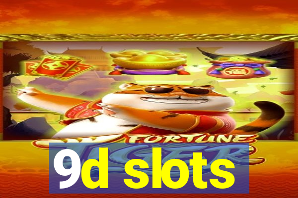 9d slots