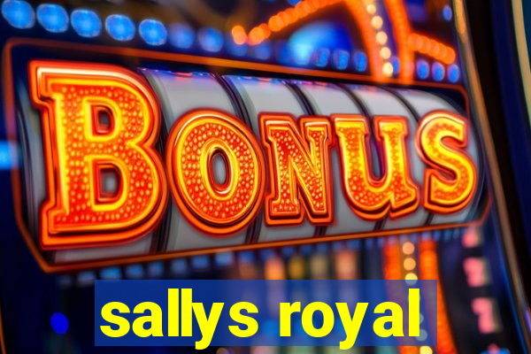 sallys royal