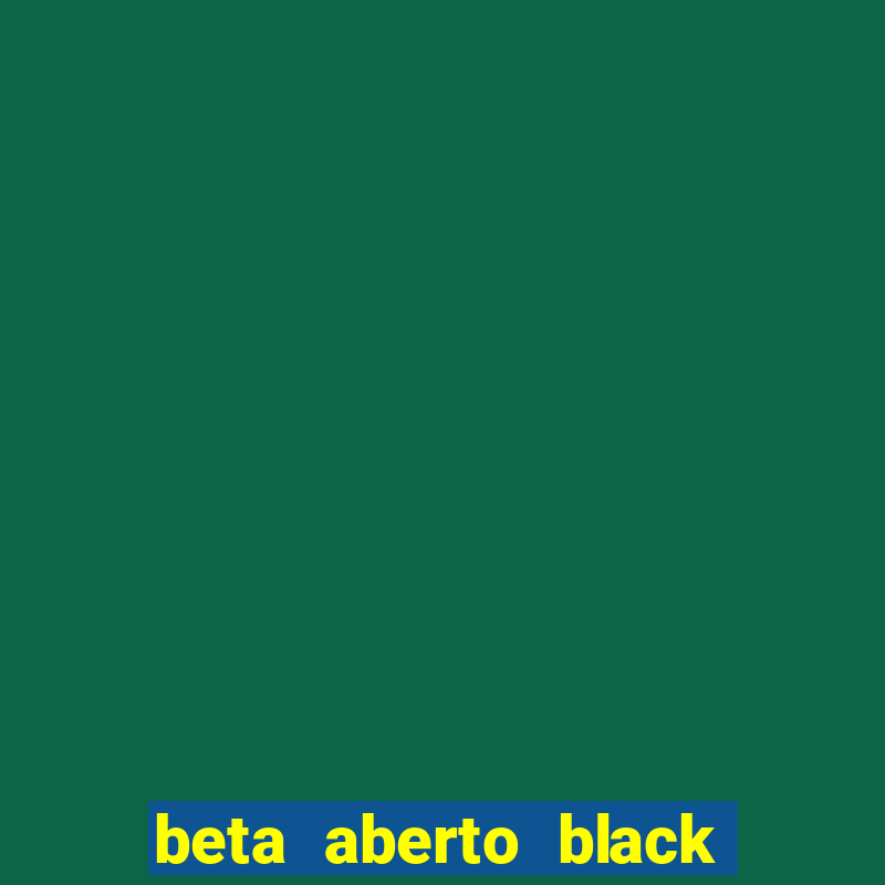 beta aberto black ops 6 game pass