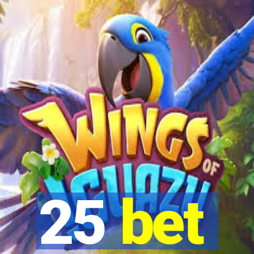 25 bet