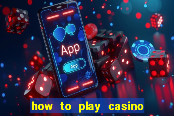 how to play casino card games