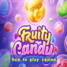 how to play casino card games