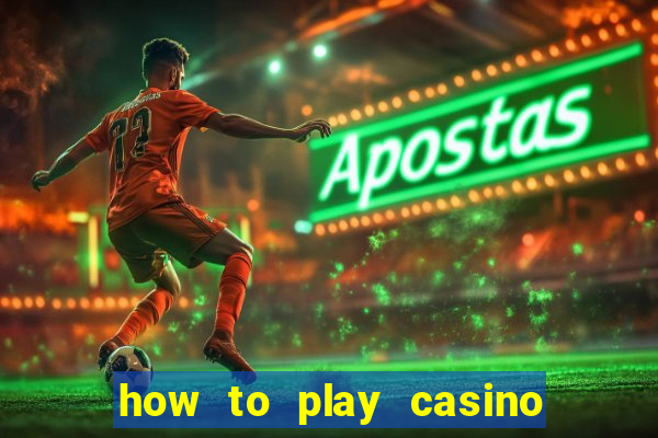 how to play casino card games