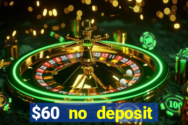 $60 no deposit bonus casino