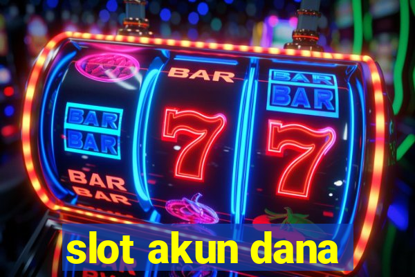 slot akun dana