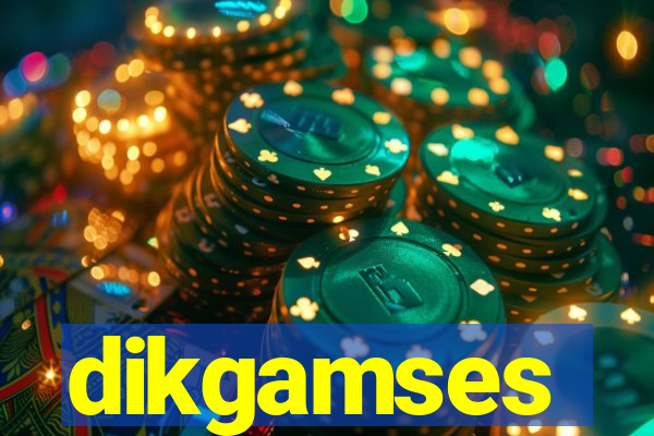 dikgamses