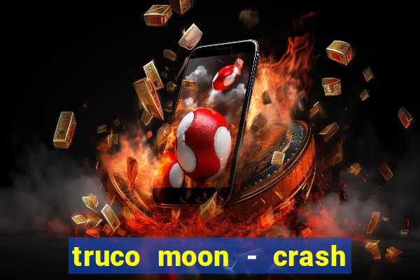 truco moon - crash & poker